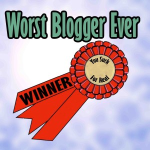 Worst Blogger Award